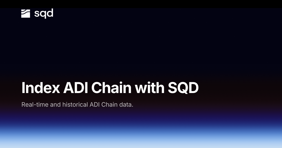 Adi Api ADI Chain indexing infrastructure: data API, SDK & Portal | SQD