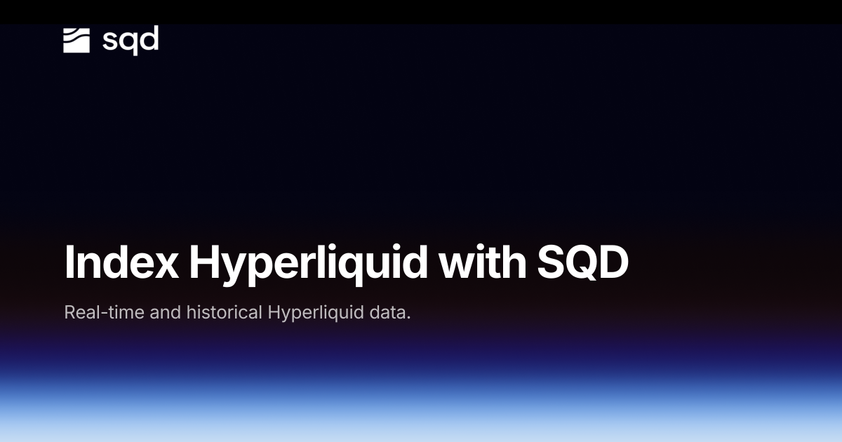 Hyperliquid indexing infrastructure: data API, SDK & Portal | SQD